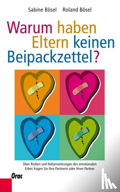 Bösel, Roland, Bösel, Sabine - Warum haben Eltern keinen Beipackzettel?