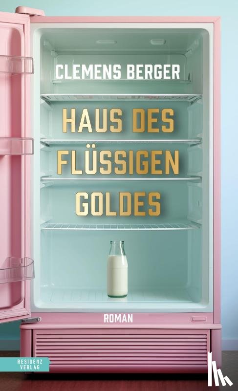 Berger, Clemens - Haus des flüssigen Goldes