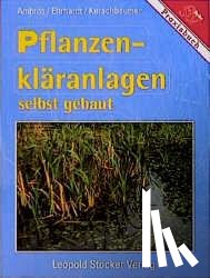 Ambros, Reinhold, Erhardt, Martin, Kerschbaumer, Johannes - Pflanzenkläranlagen selbst gebaut