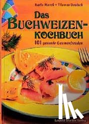 Marek, Karin, Deutsch, Thomas - Das Buchweizen-Kochbuch