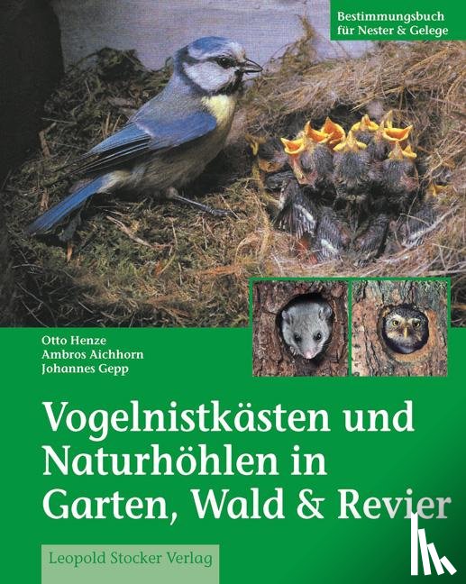 Henze, Otto, Gepp, Johannes - Vogelnistkästen in Garten & Wald