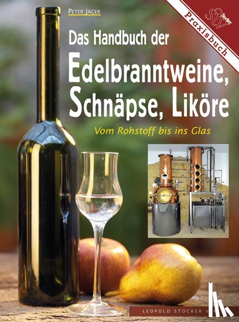Jäger, Peter - Das Handbuch der Edelbranntweine, Schnäpse, Liköre