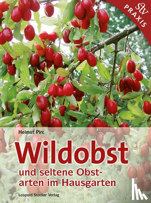 Pirc, Helmut - Wildobst und seltene Obstarten im Hausgarten