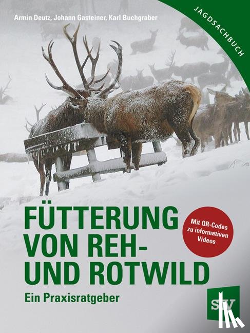 Deutz, Armin, Gasteiner, Johann, Buchgraber, Karl, Völk, Friedrich - Fütterung von Reh- und Rotwild