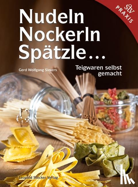 Sievers, Gerd Wolfgang - Nudeln, Nockerln, Spätzle 