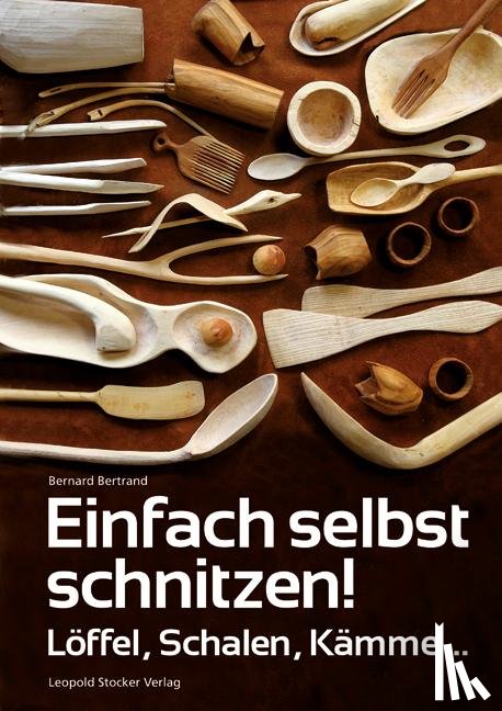 Bertrand, Bernard - Einfach selbst schnitzen!