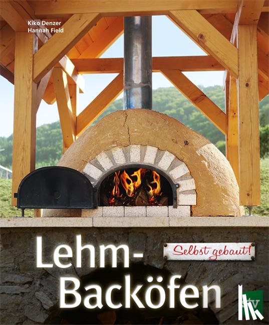 Denzer, Kiko, Field, Hannah - Lehm-Backöfen selbst gebaut
