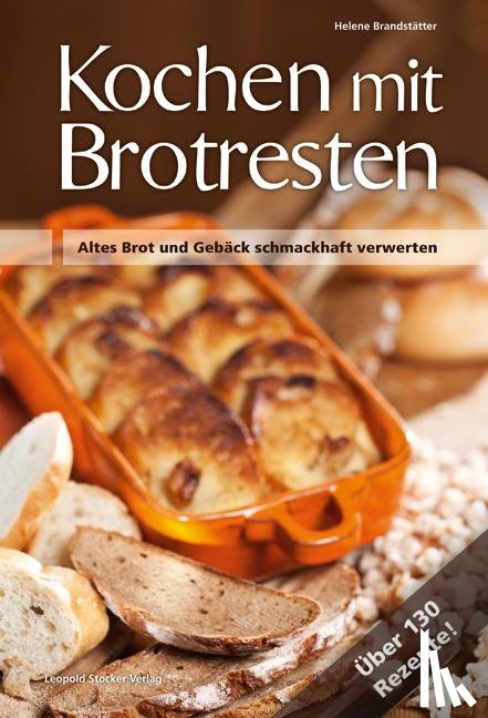 Brandstätter, Helene - Kochen mit Brot Brotresten