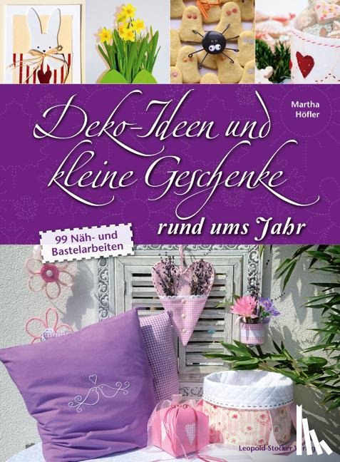 Höfler, Martha - Deko-Ideen und kleine Geschenke rund ums Jahr