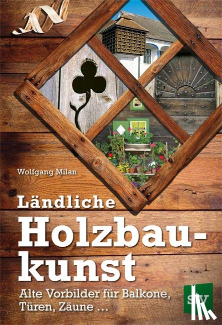 Milan, Wolfgang - Ländliche Holzbaukunst