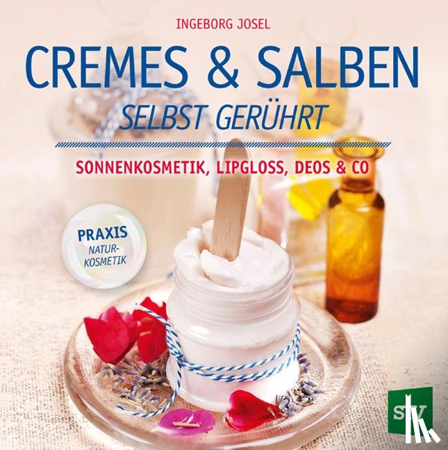 Josel, Ingeborg - Cremes & Salben selbst gerührt