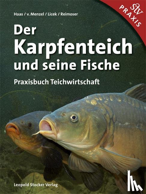 Haas, Ewald, Menzel, Alexander von, Licek, Elisabeth, Reimoser, Helfried - Der Karpfenteich und seine Fische