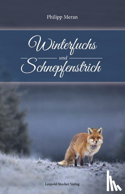 Meran, Philipp - Winterfuchs und Schnepfenstrich