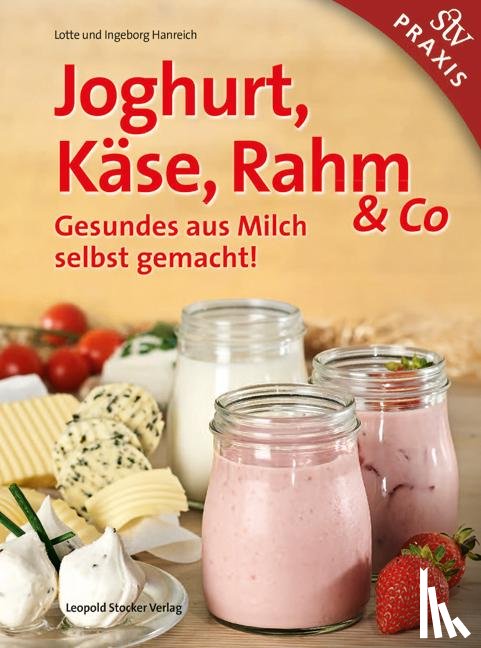 Hanreich, Lotte, Hanreich, Ingeborg - Joghurt, Käse, Rahm & Co