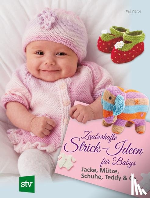 Pierce, Val - Zauberhafte Strick-Ideen für Babys