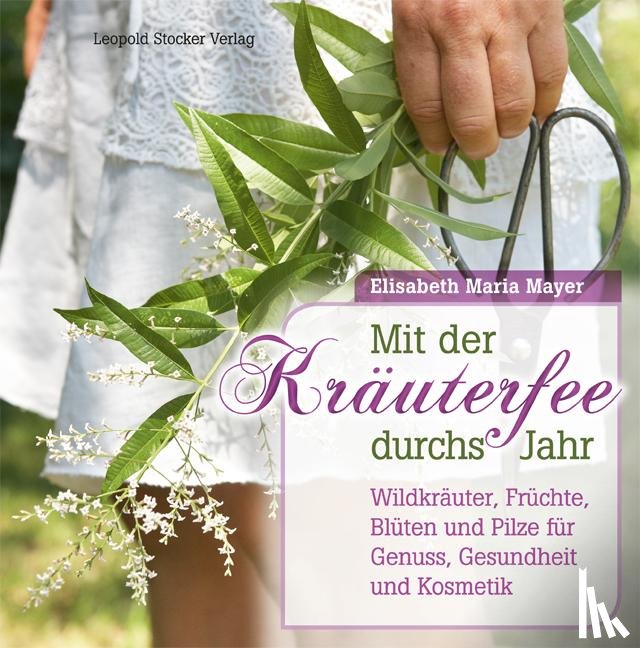 Mayer, Elisabeth Maria - Mit der Kräuterfee durchs Jahr