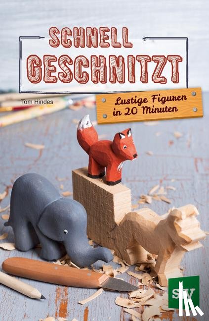 Hindes, Tom - Schnell geschnitzt