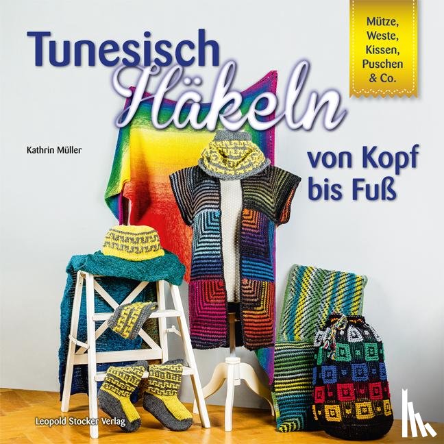 Müller, Kathrin - Tunesisch Häkeln von Kopf bis Fuß