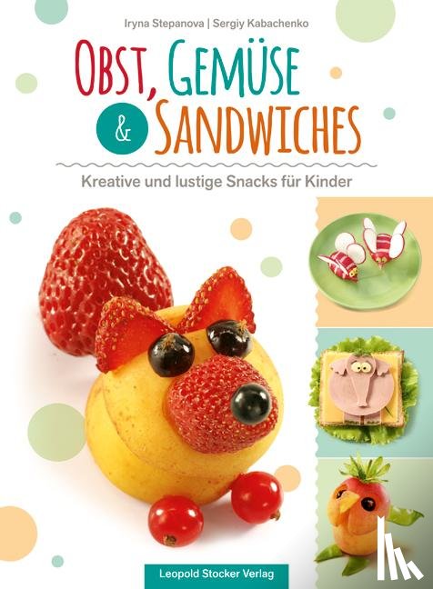 Stepanova, Iryna, Kabachenko, Sergiy - Obst, Gemüse & Sandwiches