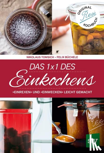 Tomsich, Nikolaus - Das 1 x 1 des Einkochens