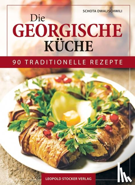 Dwalischwili, Schota - Die Georgische Küche