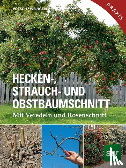 Vötsch, Josef, Weingerl, Wolfgang - Hecken-, Strauch- und Obstbaumschnitt