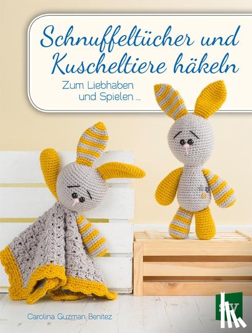 Guzman-Benitez, Carolina - Schnuffeltücher und Kuscheltiere häkeln