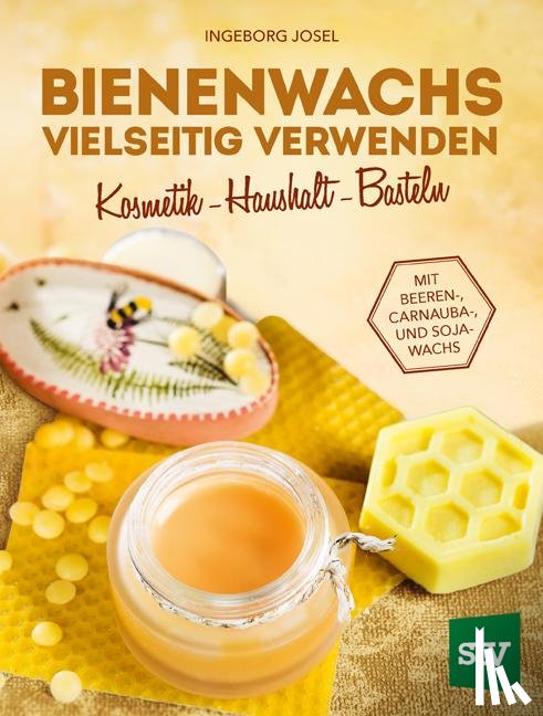 Josel, Ingeborg - Bienenwachs vielseitig verwenden