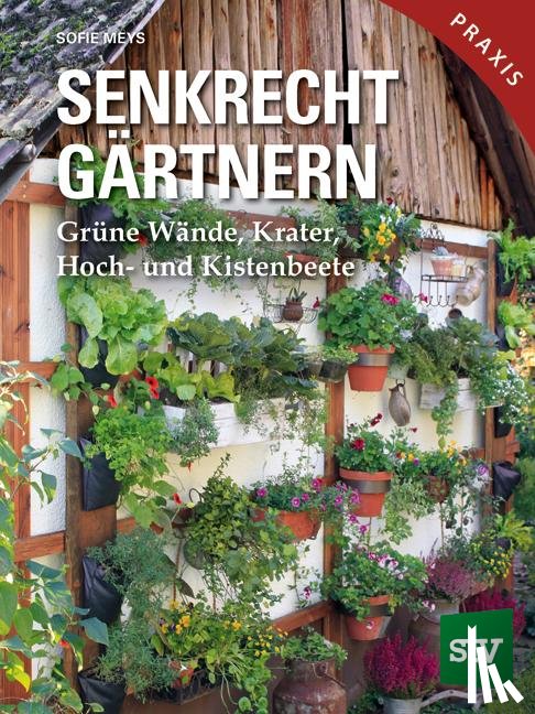Meys, Sofie - Senkrecht gärtnern