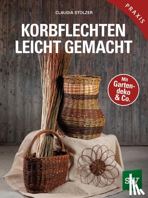 Stolzer, Claudia - Korbflechten leicht gemacht