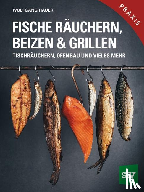 Hauer, Wolfgang - Fische räuchern, beizen & grillen