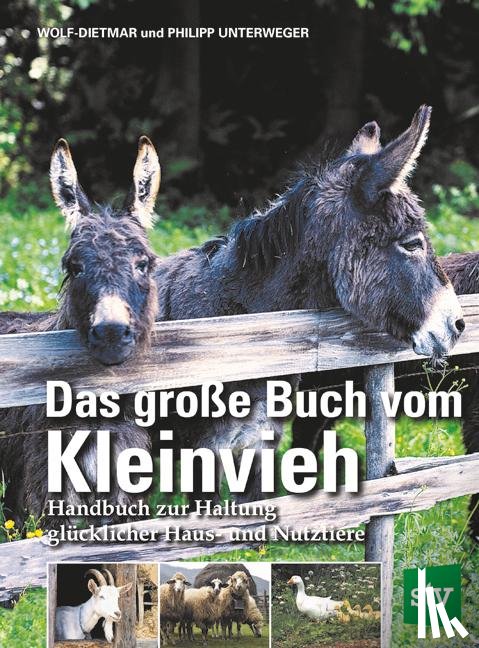 Unterweger, Wolf-Dietmar, Unterweger, Philipp - Das große Buch vom Kleinvieh