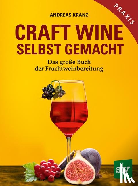 Kranz, Andreas - Craft Wine selbst gemacht