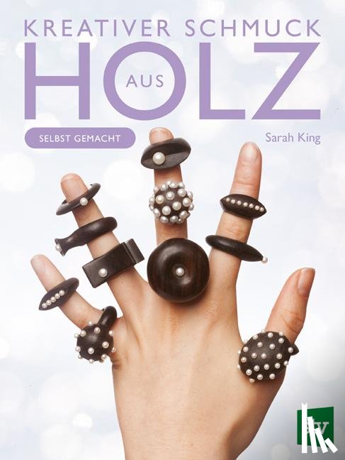 King, Sarah - Kreativer Schmuck aus Holz