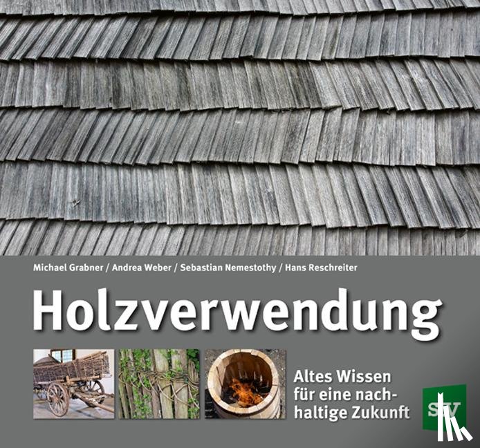 Grabner, Michael, Weber, Andrea, Nemestothy, Sebastian, Reschreiter, Hans - Holzverwendung