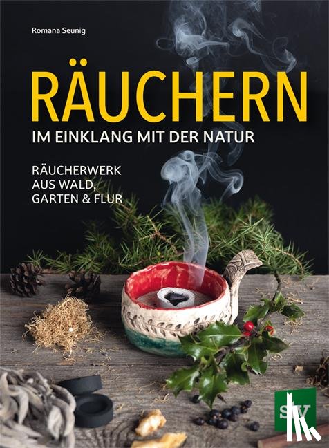 Seunig, Romana - Räuchern im Einklang mit der Natur