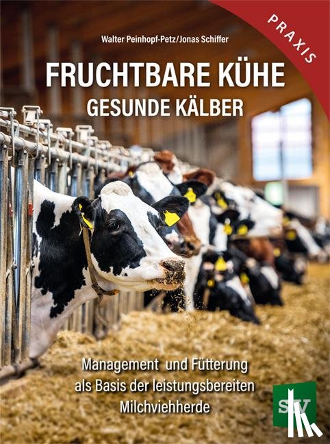 Peinhopf-Petz, Walter, Schiffer, Jonas - Fruchtbare Kühe - Gesunde Kälber