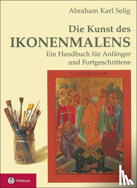 Selig, Abraham Karl - Die Kunst des Ikonenmalens