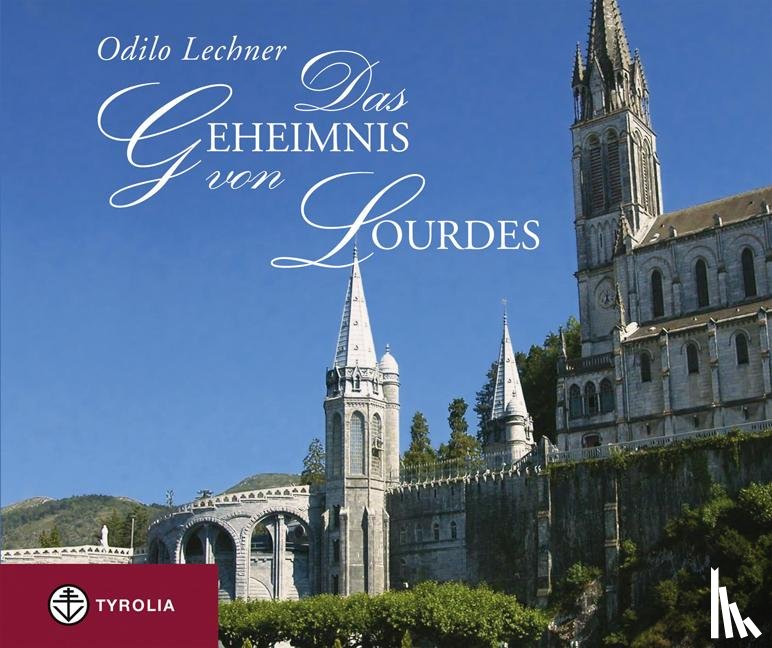 Lechner, Odilo - Das Geheimnis von Lourdes
