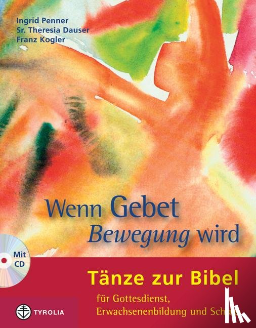 Dauser, Theresia, Penner, Ingrid, Kogler, Franz - Wenn Gebet Bewegung wird