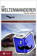 Sieböck, Gregor - Der Weltenwanderer Gregor Sieböck