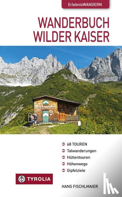 Fischlmaier, Hans - Wanderbuch Wilder Kaiser