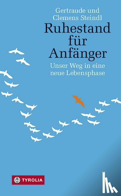 Steindl, Gertraude, Steindl, Clemens - Ruhestand für Anfänger