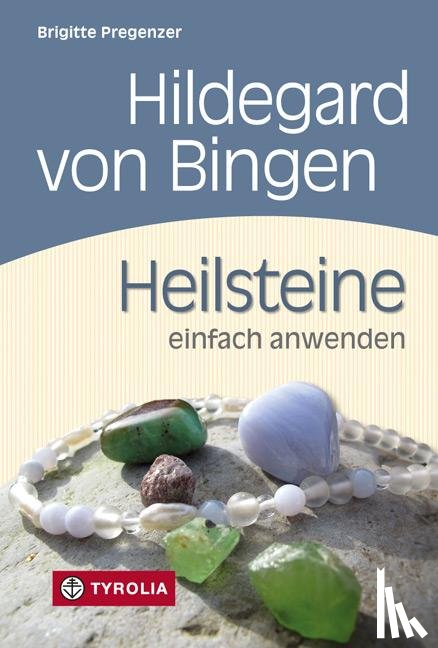 Pregenzer, Brigitte - Hildegard von Bingen. Heilsteine einfach anwenden