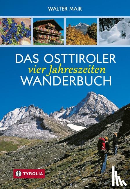 Mair, Walter - Das Osttiroler Vier-Jahreszeiten-Wanderbuch