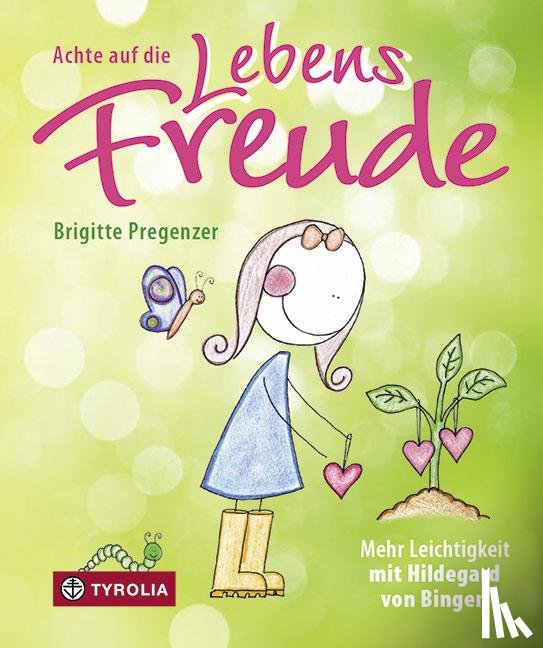 Pregenzer, Brigitte - Achte auf die Lebensfreude