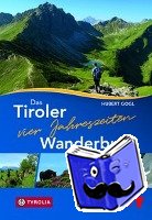 Gogl, Hubert - Das Tiroler Vier-Jahreszeiten-Wanderbuch. 102 Wandertipps für Frühling, Sommer, Herbst und Winter