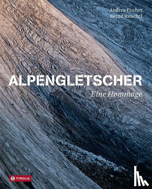 Fischer, Andrea, Ritschel, Bernd - Alpengletscher
