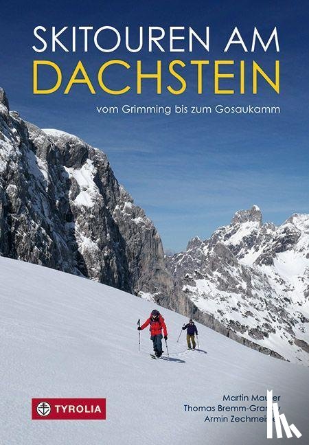 Maurer, Martin, Bremm-Grandy, Thomas, Zechmeister, Armin - Skitouren am Dachstein