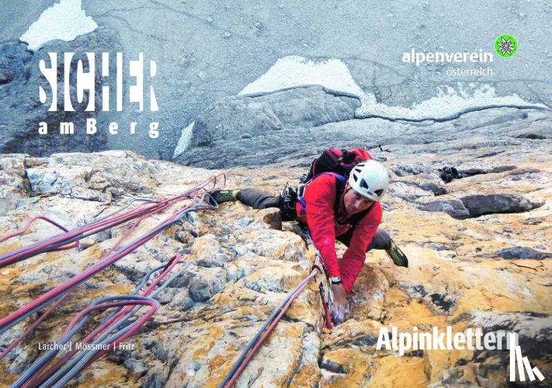 Mössmer, Gerhard, Fritz, Lukas, Larcher, Michael - Sicher am Berg: Alpinklettern